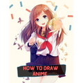 how to draw anime: A Step By Step anime drawing book for beginners and kids 9 12