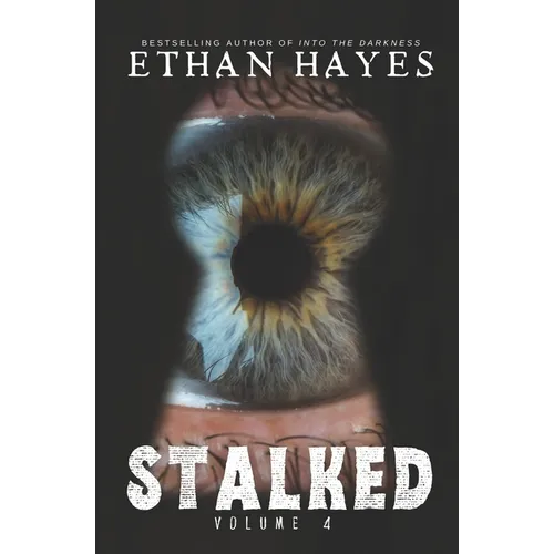 Stalked: Terrifying True Crime Stories: Volume 4