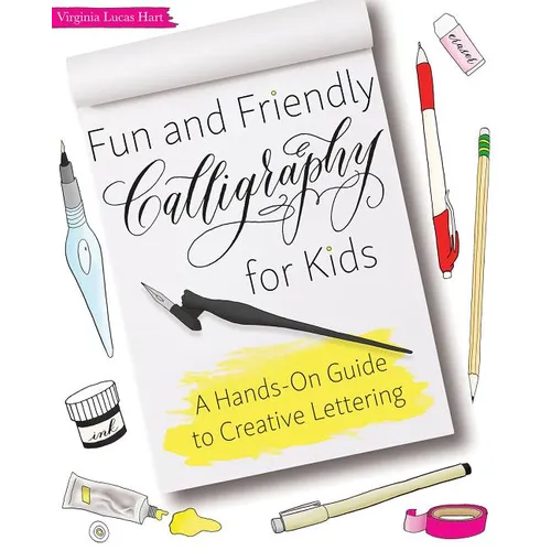 Fun and Friendly Calligraphy for Kids: A Hands-On Guide to Creative Lettering