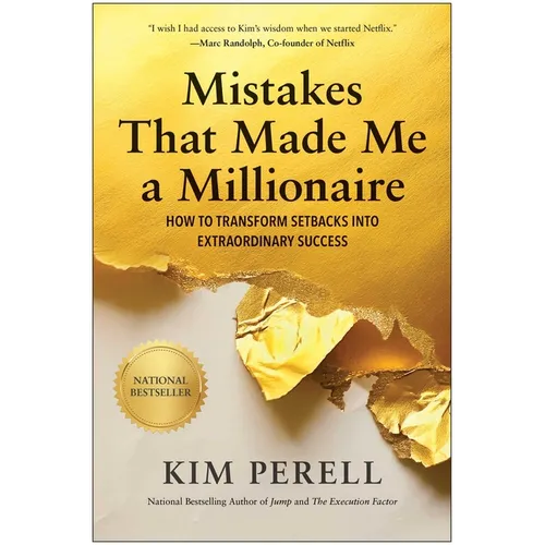 Mistakes That Made Me a Millionaire: How to Transform Setbacks Into Extraordinary Success