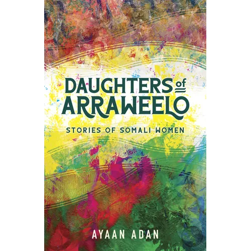 Daughters of Arraweelo: Stories of Somali Women