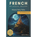 French Bilingual Bridge: Classic Fairy Tales for Intermediate Readers