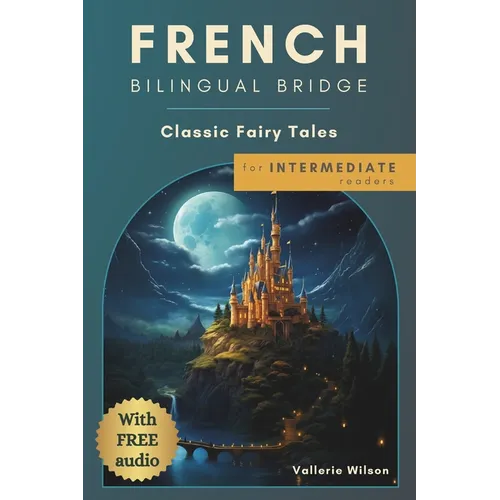 French Bilingual Bridge: Classic Fairy Tales for Intermediate Readers