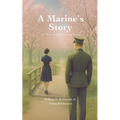 A Marine's Story: Of War and Enduring Love