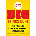 Get Big Things Done: The Power of Connectional Intelligence