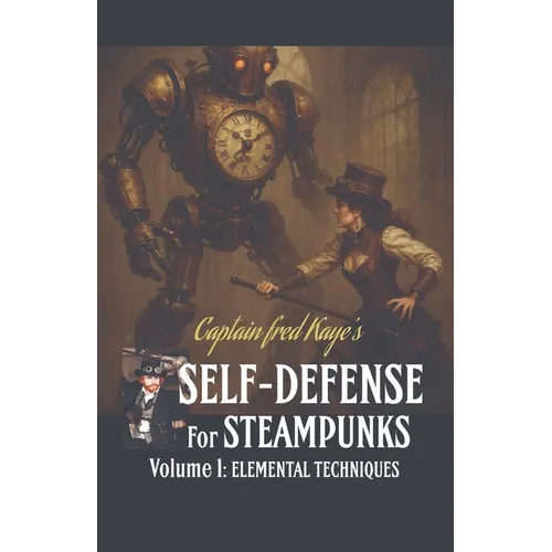 Self Defense for Steampunks - Volume 1
