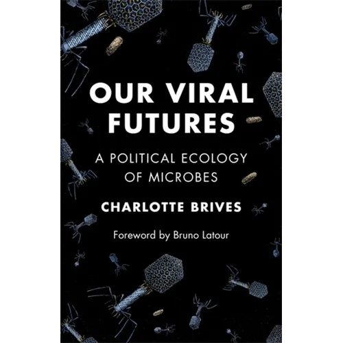 Our Viral Futures: A Political Ecology of Microbes