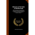 Memoirs of the Duke of Marlborough: With His Original Correspondence, Collected From the Family Records at Blenheim, and Other Authentic Sources, Volu