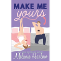 Make Me Yours