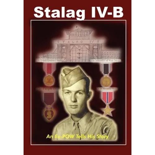 Stalag IV-B: An Ex-POW Tells His Story