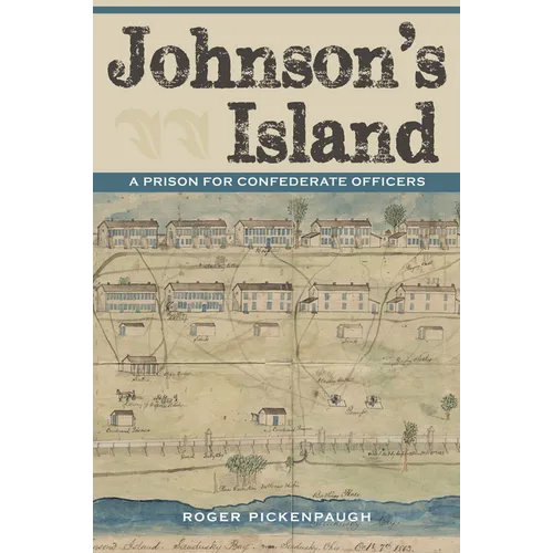 Johnson's Island: A Prison for Confederate Officers