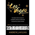 The Las Vegas Chronicles: The Inside Story of Sin City, Celebrities, Special Players and Fascinating Casino Owners