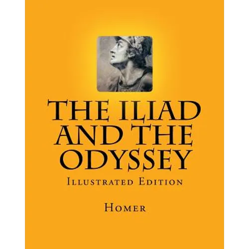 The Iliad and the Odyssey: Illustrated Edition