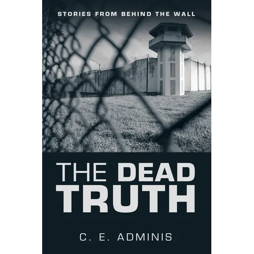 The Dead Truth: Stories from Behind the Wall