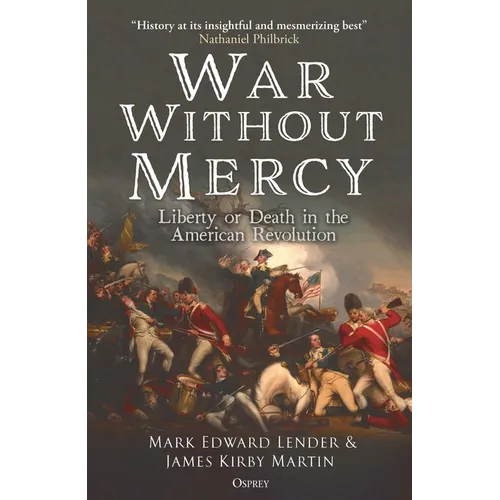 War Without Mercy: Liberty or Death in the American Revolution