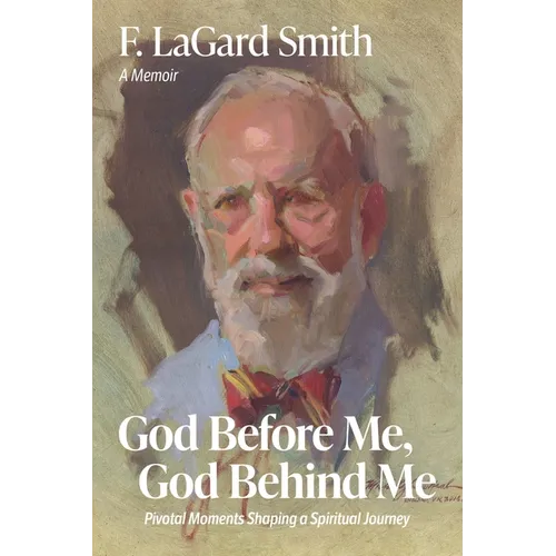 God Before Me, God Behind Me: Pivotal Moments Shaping a Spiritual Journey