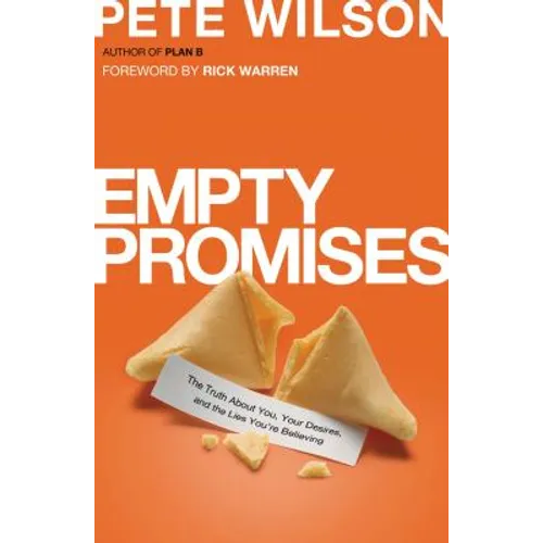 Empty Promises: The Truth about You, Your Desires, and the Lies You're Believing