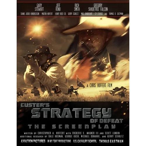 Custer's Strategy of Defeat: The Screenplay