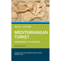 Blue Guide Mediterranean Turkey: From Muğla to Antakya