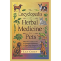 The Encyclopedia of Herbal Medicine for Pets: 300+ Natural Remedies to Promote Wellness in Dogs, Cats, Horses & Exotic Animals: Harnessing Nature's He