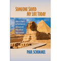 Someone Saved My Life Today: Collected Papers on Psychoanalysis, Literature and Philosophy of Paul Schimmel
