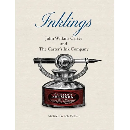Inklings: John Wilkins Carter and The Carter's Ink Company