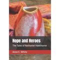 Hope and Heroes: The Tales of Nathaniel Hawthorne