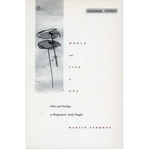 World and Life as One: Ethics and Ontology in Wittgenstein's Early Thought