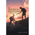 The Diligence of Discipleship: Preparing for Glory