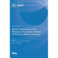 Recent Advances in the Behavior of Liquids in Honor of Prof. Dr. William Acree Jr.