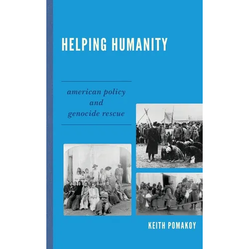 Helping Humanity: American Policy and Genocide Rescue