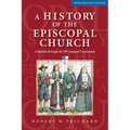 A History of the Episcopal Church - Third Revised Edition: Complete Through the 78th General Convention
