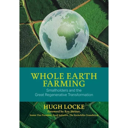Whole Earth Farming - Smallholders and the Great Regenerative Transformation