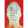 The Disconnected Man: Breaking Down Walls and Restoring Intimacy with Him