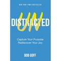 Undistracted: Capture Your Purpose. Rediscover Your Joy.