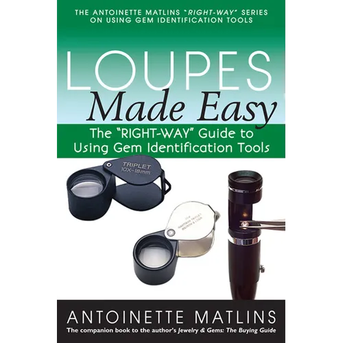 Loupes Made Easy: The Right-Way Guide to Using Gem Identification Tools