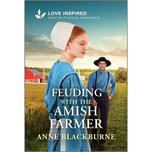 Feuding with the Amish Farmer: An Uplifting Inspirational Romance