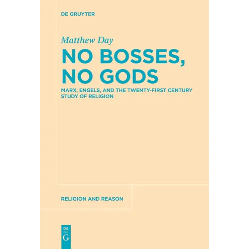 No Bosses, No Gods: Marx, Engels, and the Twenty-First Century Study of Religion