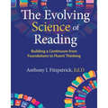 The Evolving Science of Reading: Building a Continuum from Foundations to Fluent Thinking