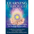Learning Through Pain: Transformational Strategies for Healing Chronic Pain