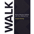 Walk: Master Machine Quilting with Your Walking Foot
