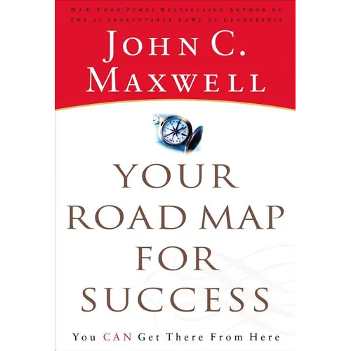 The Your Road Map for Success: You Can Get There from Here