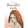 Beautiful Lady: Steps to Becoming a Strong Cancer Warrior