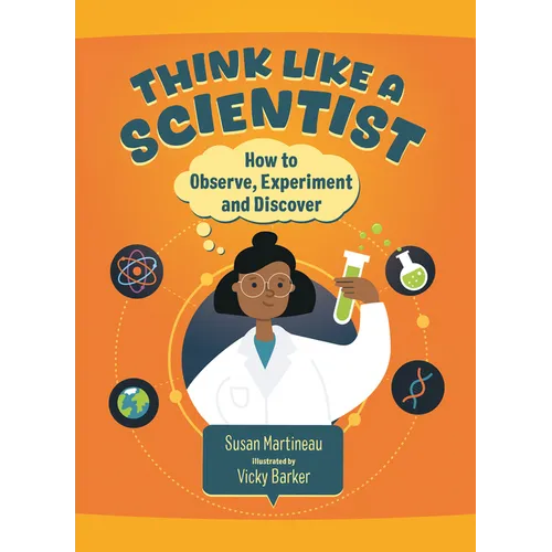 Think Like a Scientist: How to Observe, Experiment and Discover