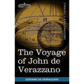 The Voyage of John de Verazzano: Along the Coast of North America, from Carolina to Newfoundland A.D. 1524