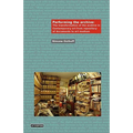 Performing the Archive: The Transformation of the Archive in Contemporary Art from Repository of Documents to Art Medium