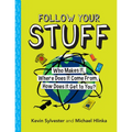 Follow Your Stuff: Who Makes It, Where Does It Come From, How Does It Get to You?