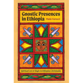 Gnostic Presences in Ethiopia: Spiritual Lore and Magic in Ethiopian Christianity