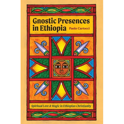 Gnostic Presences in Ethiopia: Spiritual Lore and Magic in Ethiopian Christianity