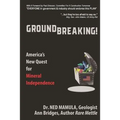 Groundbreaking!: America's New Quest for Mineral independence